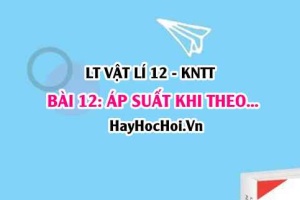 Lý thuyết Vật lí 12 Kết nối tri thức bài 12: Áp suất khi theo mô hình động học phân tử. Động năng phân tử và nhiệt độ